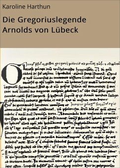Die Gregoriuslegende Arnolds von Lübeck (eBook, ePUB) - Harthun, Karoline