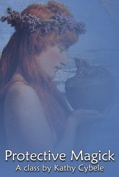 Protective Magick (Magickal Class Series - Lecture Notes) (eBook, ePUB) - Cybele, Kathy
