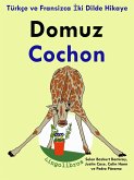 Türkçe ve Fransizca Iki Dilde Hikaye: Domuz - Cochon - Fransizca Ögrenme Serisi (eBook, ePUB) Türkçe ve Fransizca Iki Dilde Hikaye: Domuz - Cochon - Fransizca Ögrenme Serisi (eBook, ePUB)