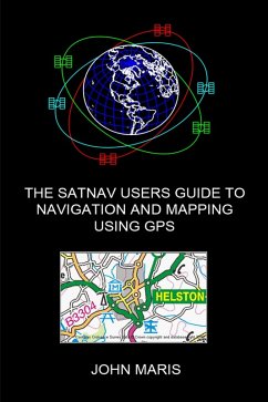 The SatNav Users Guide to Navigation and Mapping Using GPS (eBook, ePUB) - Maris, John