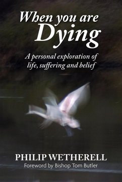Cover When You Are Dying: A Personal Exploration of Life, Suffering, and Belief (eBook, ePUB)