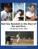 Red Sox Baseball in the Days of Ike and Elvis: The Red Sox of the 1950s (SABR Digital Library, #6) (eBook, ePUB)