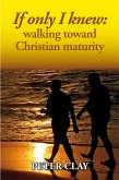 If Only I Knew: Walking Toward Christian Maturity (eBook, ePUB) If Only I Knew: Walking Toward Christian Maturity (eBook, ePUB)