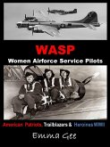 WASP-Women Airforce Service Pilots-American Patriots, Trailblazers & Heroines WWII (eBook, ePUB)