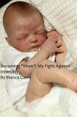 Becoming "Mom": My Fight Against Infertility (eBook, ePUB) Becoming "Mom": My Fight Against Infertility (eBook, ePUB)