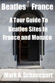Beatles France A Tour Guide To Beatles Sites in France and Monaco (eBook, ePUB)