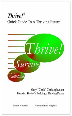 Thrive! - Quick Guide To A Thriving Future (eBook, ePUB) - Christopherson, Gary Chris