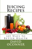 Juicing Recipes: 109 Ways to Better Health (eBook, ePUB)