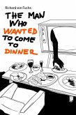 The Man Who Wanted to Come to Dinner (eBook, ePUB)