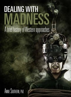 Dealing with Madness: A Brief History of Western Approaches (eBook, ePUB) - Southern, Annie