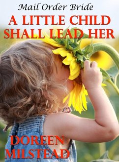 Mail Order Bride: A Little Child Shall Lead Her (eBook, ePUB) - Milstead, Doreen