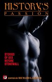 History's Passion: Stories of Sex Before Stonewall (eBook, ePUB) History's Passion: Stories of Sex Before Stonewall (eBook, ePUB)