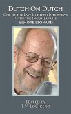 Dutch on Dutch: One of the Last In-depth Interviews with the Incomparable Elmore Leonard (eBook, ePUB)