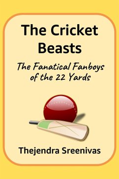 Cover The Cricket Beasts - The Fanatical Fanboys of the 22 Yards (eBook, ePUB)