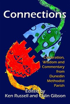 Cover Title: Connections: Celebration, Wisdom and Commentary from Dunedin Methodist Parish (eBook, ePUB)