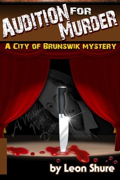 Audition for Murder, a City of Brunswik Mystery (City of Brunswik Mysteries, #1) (eBook, ePUB) - Shure, Leon