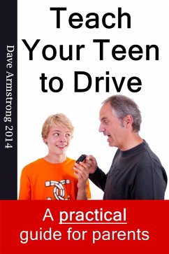 Teach Your Teen to Drive - The Essential Guide for Parents (eBook, ePUB) - Armstrong, Dave