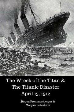 The Wreck of the Titan & The Titanic Disaster April 15, 1912 (eBook, ePUB) - Prommersberger, Jürgen
