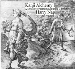 Kanji Alchemy I: A Strategy for Reading Japanese Characters (eBook, ePUB) - Nap, Harry