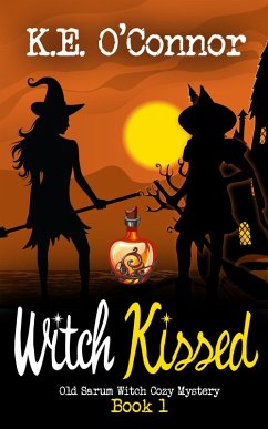 Witch Kissed (Old Sarum Witch Cozy Mystery Series, #1) (eBook, ePUB) - O'Connor, K. E.