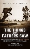The Things Our Fathers Saw-The Untold Stories of the World War II Generation from Hometown, USA-Voices of the Pacific Theater (eBook, ePUB)