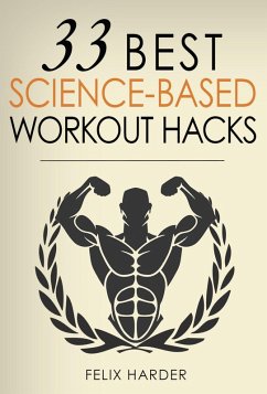 Workout: 33 Best Science-Based Workout Hacks (eBook, ePUB) - Harder, Felix