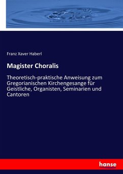 Magister Choralis - Haberl, Franz Xaver