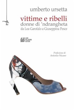Cover Vittime e ribelli. Donne di 'ndrangheta da Lea Garofalo a Giuseppina Pesce