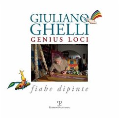 Giuliano Ghelli. Genius loci. Fiabe dipinte