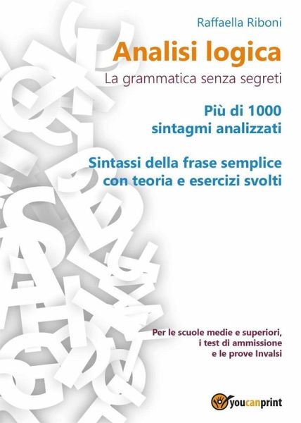 Analisi logica: la grammatica senza segreti Analisi logica: la grammatica senza segreti