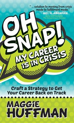 Oh Snap! My Career Is in Crisis - Huffman, Maggie