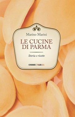 Le cucine di Parma. Storia e ricette - Marini, Marino