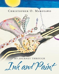 My Journey through Ink and Paint - Makoyawo, Christopher O.
