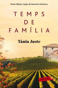 Temps de família : Premi Nèstor Luján de Novel·la Històrica 2015 - Juste, Tània