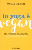 Lo yoga è vegan. Del perché chi pratica yoga dovrebbe essere vegano Lo yoga è vegan. Del perché chi pratica yoga dovrebbe essere vegano