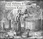 Kanji Alchemy II: A Strategy for Reading Japanese Characters Jinmeiyou Kanji (eBook, ePUB)