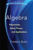 Algebra: Polynomials, Galois Theory and Applications (eBook, ePUB)