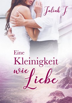 Eine Kleinigkeit wie Liebe (eBook, ePUB) - J., Jaliah