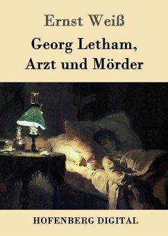 Georg Letham, Arzt und Mörder (eBook, ePUB) - Ernst Weiß