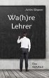 Wa(h)re Lehrer - Eine NOVELLE (eBook,... - Bild 1
