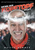 Wenn der Kopftopf pfeift ... (eBook, ePUB) Wenn der Kopftopf pfeift ... (eBook, ePUB)