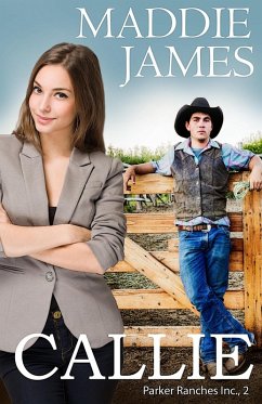 Callie (The Parker Ranches, Inc., #2) (eBook, ePUB) - James, Maddie