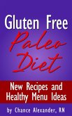Gluten Free Paleo Diet: New Recipes and Healthy Menu Ideas! (eBook, ePUB)