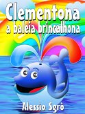 Clementona a baleia brincalhona: Fábula ilustrada (eBook, ePUB)