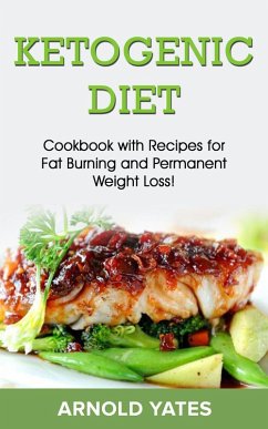 Ketogenic diet: Cookbook with recipe for fat burn and weight loss (eBook, ePUB) - Yates, Arnold
