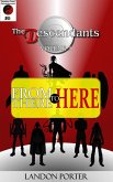 The Descendants #0 - From There To Here (The Descendants Main Series, #0) (eBook, ePUB) The Descendants #0 - From There To Here (The Descendants Main Series, #0) (eBook, ePUB)