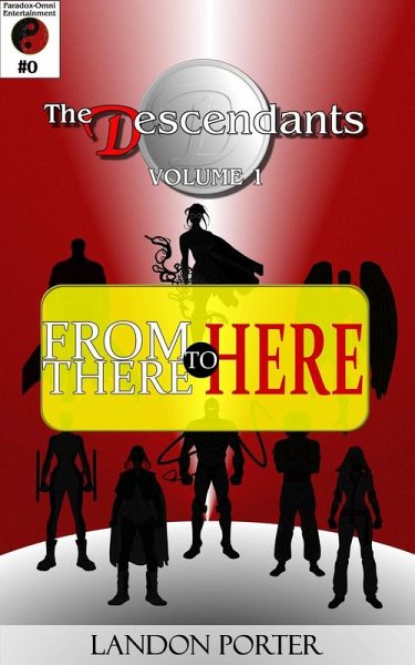 The Descendants #0 - From There To Here (The Descendants Main Series, #0) (eBook, ePUB) The Descendants #0 - From There To Here (The Descendants Main Series, #0) (eBook, ePUB)