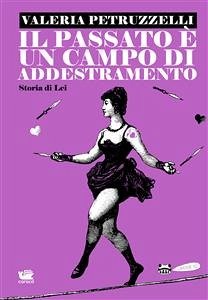 Il passato è un campo di addestramento (eBook, ePUB) - Petruzzelli, Valeria