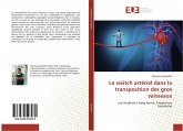 Le switch artériel dans la transposition des gros vaisseaux Le switch artériel dans la transposition des gros vaisseaux