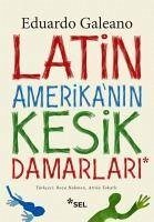 Latin Amerikanin Kesik Damarlari - Galeano, Eduardo